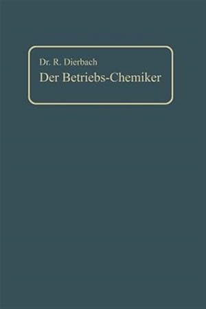 Immagine del venditore per Der Betriebs-Chemiker : Ein Hilfsbuch f�r die Praxis des Chemischen Fabrikbetriebes -Language: german venduto da GreatBookPrices