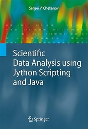 Image du vendeur pour Scientific Data Analysis Using Jython Scripting and Java mis en vente par GreatBookPrices
