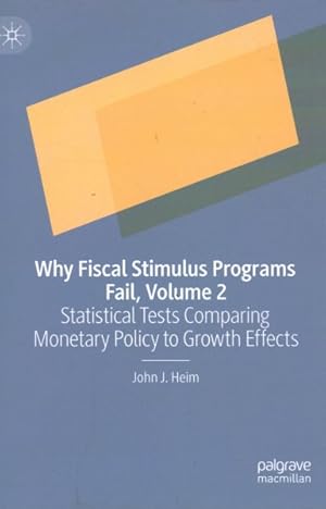 Imagen del vendedor de Why Fiscal Stimulus Programs Fail : Statistical Tests Comparing Monetary Policy to Growth Effects a la venta por GreatBookPrices