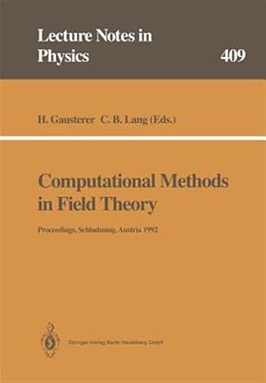 Imagen del vendedor de Computational Methods in Field Theory : Proceedings of the 31. Internationale Universit�tswochen F�r Kern- Und Teilchenphysik, Schladming, Austria, February 1992 a la venta por GreatBookPrices
