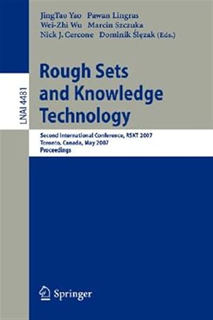 Imagen del vendedor de Rough Sets and Knowledge Technology : Second International Conference, Rskt 2007, Toronto, Canada, May 14-16, 2007, Proceedings a la venta por GreatBookPrices