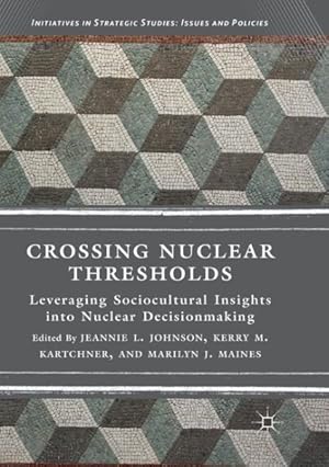 Immagine del venditore per Crossing Nuclear Thresholds : Leveraging Sociocultural Insights into Nuclear Decisionmaking venduto da GreatBookPrices