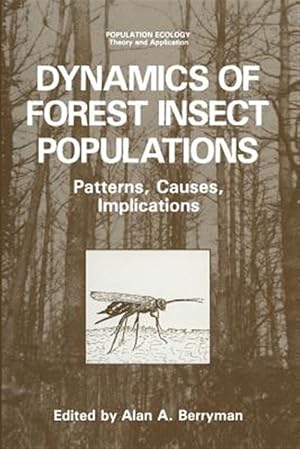 Imagen del vendedor de Dynamics of Forest Insect Populations : Patterns, Causes, Implications a la venta por GreatBookPrices