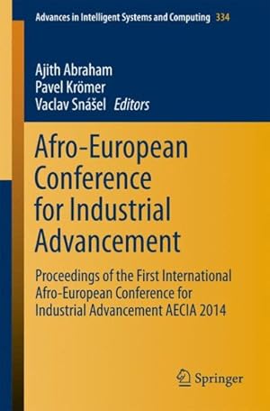 Seller image for Afro-european Conference for Industrial Advancement : Proceedings of the First International Afro-european Conference for Industrial Advancement Aecia 2014 for sale by GreatBookPrices