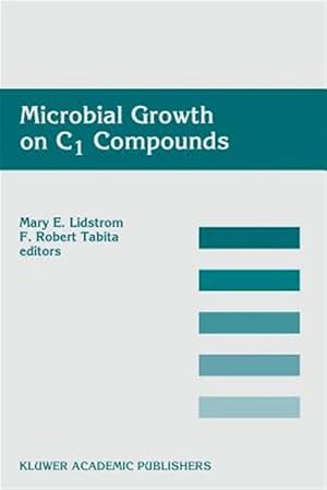 Bild des Verk�ufers f�r Microbial Growth on C1 Compounds : Proceedings of the 8th International Symposium on Microbial Growth on C1 Compounds, Held in San Diego, U.s.a., 27 August ? 1 September 1995 zum Verkauf von GreatBookPrices