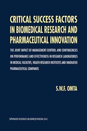 Immagine del venditore per Critical Success Factors in Biomedical Research and Pharmaceutical Innovation : The Joint Impact of Management Control and Contingencies on Performance and Effectiveness in Research Laboratories in Medical Faculties, Health Research Institutes and Innovative Pharmaceutical Companies venduto da GreatBookPrices
