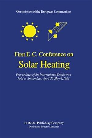 Immagine del venditore per First E.C. Conference on Solar Heating : Proceedings of the International Conference Held at Amsterdam, April 30-May 4, 1984 venduto da GreatBookPrices
