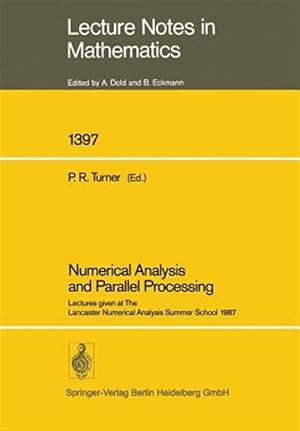 Image du vendeur pour Numerical Analysis and Parallel Processing : Lectures Given at the Lancaster Numerical Analysis Summer School 1987 mis en vente par GreatBookPrices