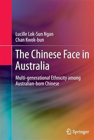 Imagen del vendedor de Chinese Face in Australia : Multi-generational Ethnicity Among Australian-born Chinese a la venta por GreatBookPrices