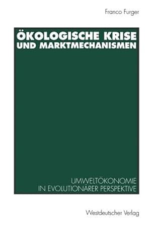 Imagen del vendedor de �kologische Krise Und Marktmechanismen : Umwelt�konomie in Evolution�rer Perspektive -Language: german a la venta por GreatBookPrices