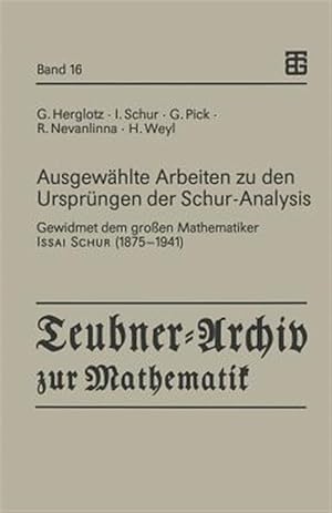 Seller image for Ausgew�hlte Arbeiten Zu Den Urspr�ngen Der Schur-analysis : Gewidmet Dem Gro�en Mathematiker Issai Schur (1875?1941) -Language: german for sale by GreatBookPrices