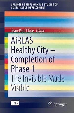 Bild des Verk�ufers f�r Aireas Healthy City -- Completion of Phase 1 : The Invisible Made Visible zum Verkauf von GreatBookPrices