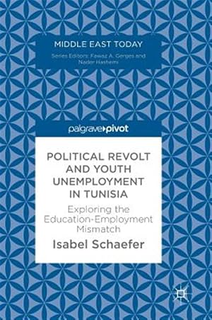 Immagine del venditore per Political Revolt and Youth Unemployment in Tunisia : Exploring the Education-employment Mismatch venduto da GreatBookPrices
