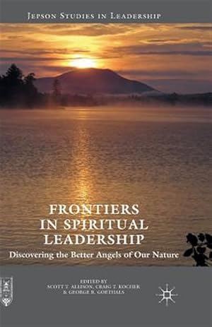 Immagine del venditore per Frontiers in Spiritual Leadership : Discovering the Better Angels of Our Nature venduto da GreatBookPrices