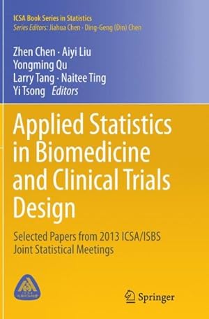 Immagine del venditore per Applied Statistics in Biomedicine and Clinical Trials Design : Selected Papers from 2013 Icsa/Isbs Joint Statistical Meetings venduto da GreatBookPrices