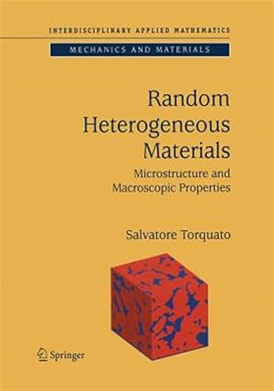 Bild des Verk�ufers f�r Random Heterogeneous Materials : Microstructure and Macroscopic Properties zum Verkauf von GreatBookPrices