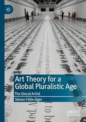 Imagen del vendedor de Art Theory for a Global Pluralistic Age : The Glocal Artist a la venta por GreatBookPrices