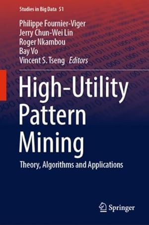 Seller image for High-utility Pattern Mining : Theory, Algorithms and Applications for sale by GreatBookPrices