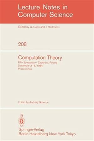 Seller image for Computation Theory : Fifth Symposium, Zaborow, Poland, December 3-8, 1984 Proceedings for sale by GreatBookPrices