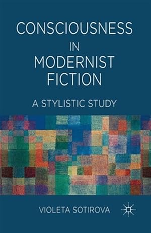 Immagine del venditore per Consciousness in Modernist Fiction : A Stylistic Study venduto da GreatBookPrices