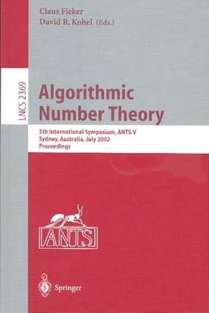 Imagen del vendedor de Algorithmic Number Theory : 5th International Symposium, Ants-V, Sydney, Australia, July 7-12, 2002 : Proceedings a la venta por GreatBookPrices