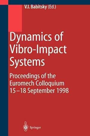 Imagen del vendedor de Dynamics of Vibro-Impact Systems : Proceedings of the Euromech Collaquium 15-18 September 1998 a la venta por GreatBookPrices