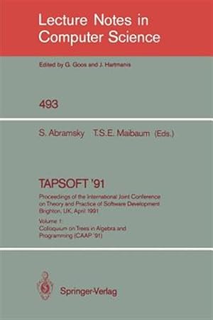 Image du vendeur pour Tapsoft '91. Proceedings of the International Joint Conference on Theory and Practice of Software Development, Brighton, Uk, April 8-12, 1991 : Colloquium on Trees in Algebra and Programming (Caap '91) mis en vente par GreatBookPrices