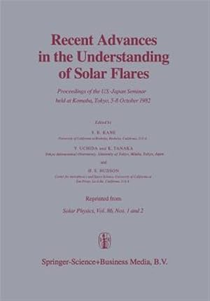 Immagine del venditore per Recent Advances in the Understanding of Solar Flares : Proceedings of the U.s.-japan Seminar Held at Komaba, Tokyo, 5-8 October 1982 venduto da GreatBookPrices