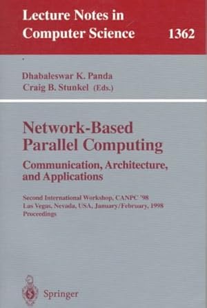 Image du vendeur pour Network-Based Parallel Computing : Communication, Architecture, and Applications : Second International Workshop, Canpc '98, Las Vegas, Nevada, Usa, January 31-February 1, 1998 : procee mis en vente par GreatBookPrices