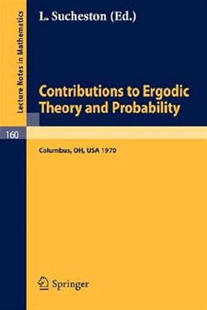 Seller image for Contributions to Ergodic Theory and Probability : Proceedings of the First Midwestern Conference on Ergodic Theory Held at the Ohio State University, March 27-30, 1970 for sale by GreatBookPrices