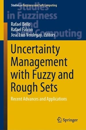 Image du vendeur pour Uncertainty Management With Fuzzy and Rough Sets : Recent Advances and Applications mis en vente par GreatBookPrices