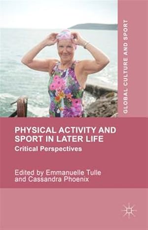 Imagen del vendedor de Physical Activity and Sport in Later Life : Critical Perspectives a la venta por GreatBookPrices