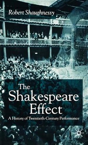 Imagen del vendedor de Shakespeare Effect : A History of Twentieth-Century Performance a la venta por GreatBookPrices