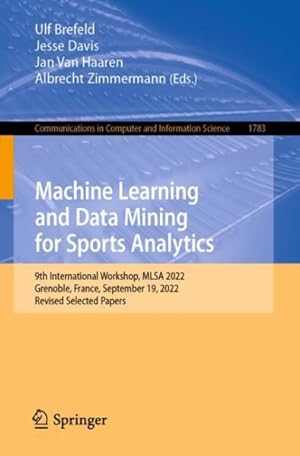Immagine del venditore per Machine Learning and Data Mining for Sports Analytics : 9th International Workshop, Mlsa 2022, Grenoble, France, September 19, 2022, Revised Selected Papers venduto da GreatBookPrices