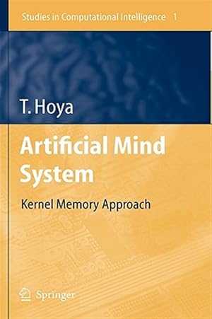 Seller image for Artificial Mind System : Kernel Memory Approach for sale by GreatBookPrices