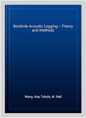 Imagen del vendedor de Borehole Acoustic Logging ? Theory and Methods a la venta por GreatBookPrices
