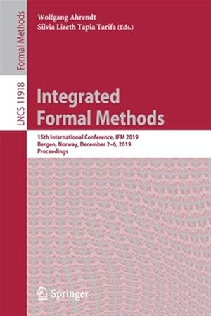 Bild des Verk�ufers f�r Integrated Formal Methods : 15th International Conference, Ifm 2019, Bergen, Norway, December 2-6, 2019, Proceedings zum Verkauf von GreatBookPrices