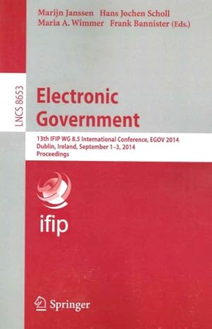 Immagine del venditore per Electronic Government : 13th Ifip Wg 8.5 International Conference, Egov 2014, Dublin, Ireland, September 1-3, 2014, Proceedings venduto da GreatBookPrices