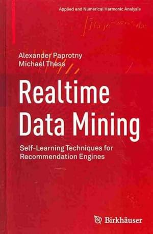 Image du vendeur pour Realtime Data Mining : Self-Learning Techniques for Recommendation Engines mis en vente par GreatBookPrices