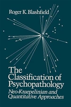Image du vendeur pour Classification of Psychopathology : Neo-kraepelinian and Quantitative Approaches mis en vente par GreatBookPrices
