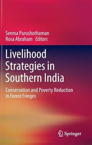 Immagine del venditore per Livelihood Strategies in Southern India : Conservation and Poverty Reduction in Forest Fringes venduto da GreatBookPrices