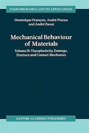 Immagine del venditore per Mechanical Behaviour of Materials : Viscoplasticity, Damage, Fracture and Contact Mechanics venduto da GreatBookPrices