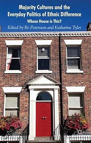 Immagine del venditore per Majority Cultures and the Everyday Politics of Ethnic Difference : Whose House Is This? venduto da GreatBookPrices