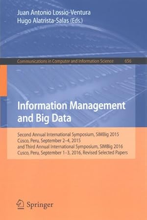 Imagen del vendedor de Information Management and Big Data : Second Annual International Symposium, SIMBig 2015, Cusco, Peru, September 2-42015 and Third Annual International Symposium, SIMig 2016, Cusco, Peru, September 1-3, 2016, Revised Selected Papers a la venta por GreatBookPrices