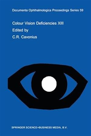 Seller image for Colour Vision Deficiencies XIII : Proceedings of the Thirteenth Symposium of the International Research Group on Colour Vision Deficiencies, Held in Pau, France July 27?30, 1995 for sale by GreatBookPrices