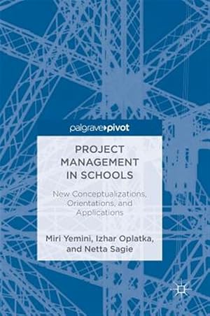 Imagen del vendedor de Project Management in Schools : New Conceptualizations, Orientations, and Applications a la venta por GreatBookPrices