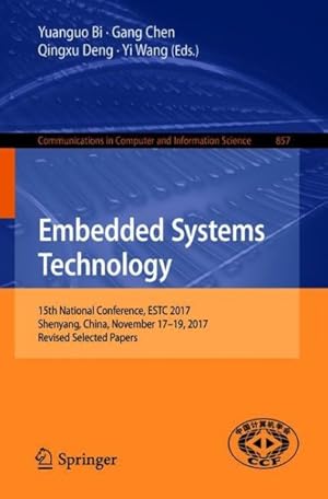 Seller image for Embedded Systems Technology : 15yh National Conference, Estc 2017, Shenyang, China, November 17-19, 2017, Selected Papers for sale by GreatBookPrices