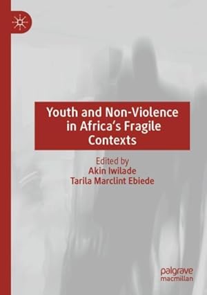 Bild des Verk�ufers f�r Youth and Non-violence in Africa?s Fragile Contexts zum Verkauf von GreatBookPrices