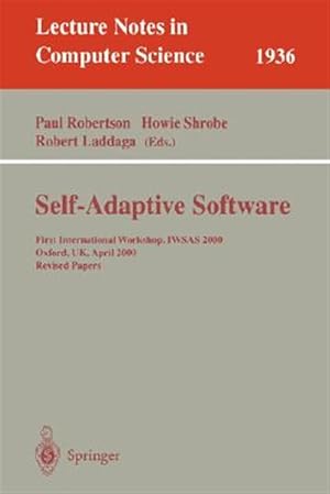 Imagen del vendedor de Self-Adaptive Software : First International Workshop, Iwsas 2000, Oxford, Uk, April 17-19, 2000 : Revised Papers a la venta por GreatBookPrices