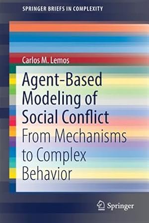 Seller image for Agent-Based Modeling of Social Conflict : From Mechanisms to Complex Behavior for sale by GreatBookPrices
